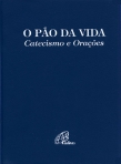 PAO DA VIDA - CATECISMO E ORACOES
