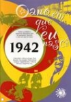 ANO EM QUE EU NASCI 1942