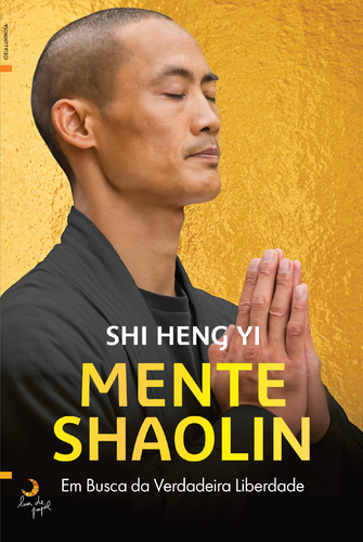 MENTE SHAOLIN: em busca da verdadeira liberdade