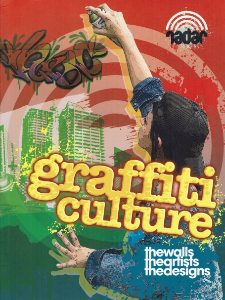 GRAFFITI CULTURE - the walls, the artists, the designers