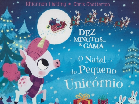 DEZ MINUTOS... E CAMA - O NATAL DO PEQUENO UNICÓRNIO