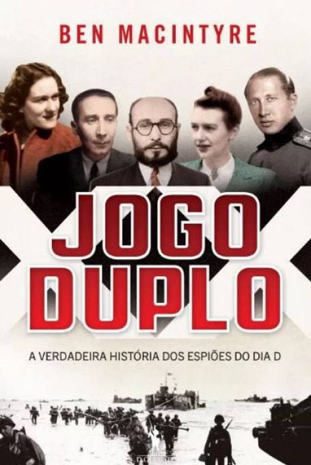 JOGO DUPLO - A VERDADEIRA HISTÓRIA DOS ESPIÕES DO DIA D