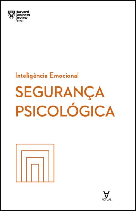 SEGURANÇA PSICOLÓGICA - HARVARD BUSINESS REVIEW
