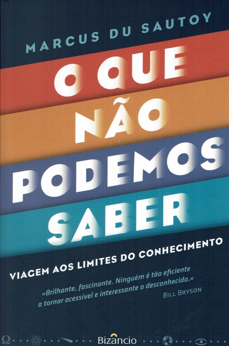 O QUE NAO PODEMOS SABER - VIAGEM AOS LIMITES DO CONHECIMENTO