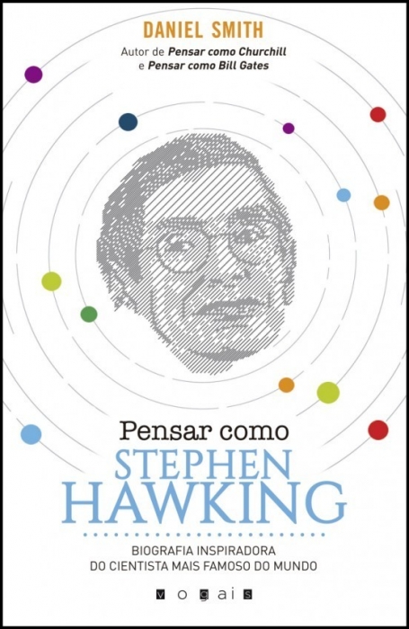 PENSAR COMO STEPHEN HAWKING - BIOGRAFIA INSPIRADORA DO CIENTISTA MAIS FAMOSO DO MUNDO