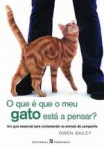 QUE E QUE O MEU GATO ESTA A PENSAR um guia essencial para comprender os animais de companhia