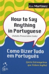 How to Say Anything in Portuguese - 1ª/2007