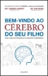 BEM-VINDO AO CEREBRO DO SEU FILHO - como a mente se desenvolve da concecao a universidade