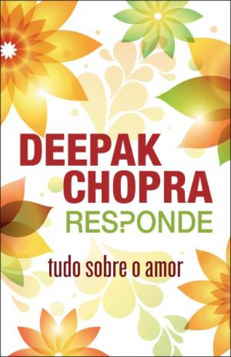 04615.10 - DEEPAK CHOPRA RESPONDE - TUDO SOBRE O AMOR