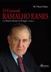 GENERAL RAMALHO EANES E A HISTORIA RECENTE DE PORTUGAL - VOLUME 1