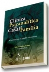 Clínica Psicanalítica de Casal e Família - A Interface com os Estudos Psicossociais - 1ª/2009