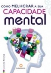 COMO MELHORAR A SUA CAPACIDADE MENTAL