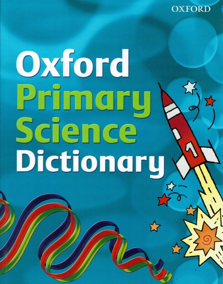 OXFORD PRIMARY SCIENCE DICTIONARY