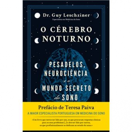 O CEREBRO NOTURNO pesadelos neurociencia e o mundo secreto do sono