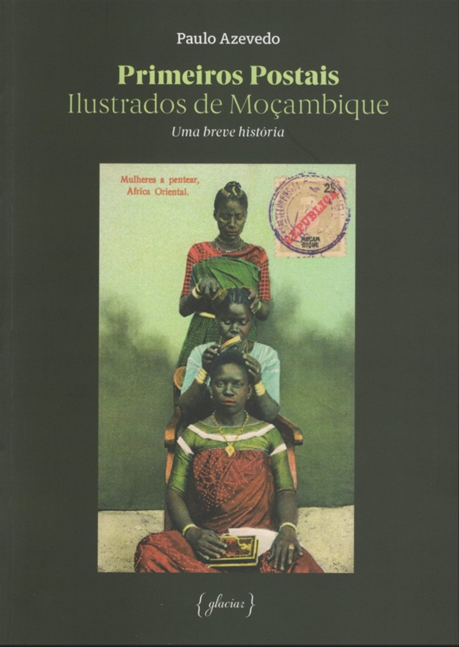 PRIMEIROS POSTAIS ILUSTRADOS DE MOÇAMBIQUE - Uma breve história