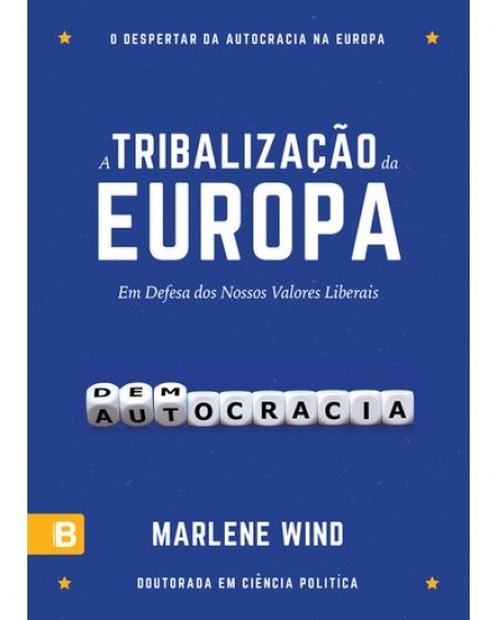 A TRIBALIZAÇÃO DA EUROPA em defesa dos nossos valores liberais