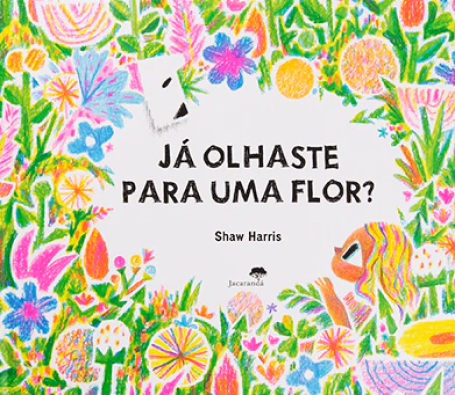 JÁ OLHASTE PARA UMA FLOR ?