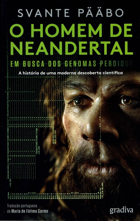 O HOMEM DE NEANDERTAL - EM BUSCA DOS GENOMAS PERDIDOS - a história de uma moderna descoberta científica