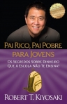 PAI RICO PAI POBRE PARA JOVENS - OS SEGREDOS SOBRE DINHEIRO QUE A ESCOLA NAO TE ENSINA