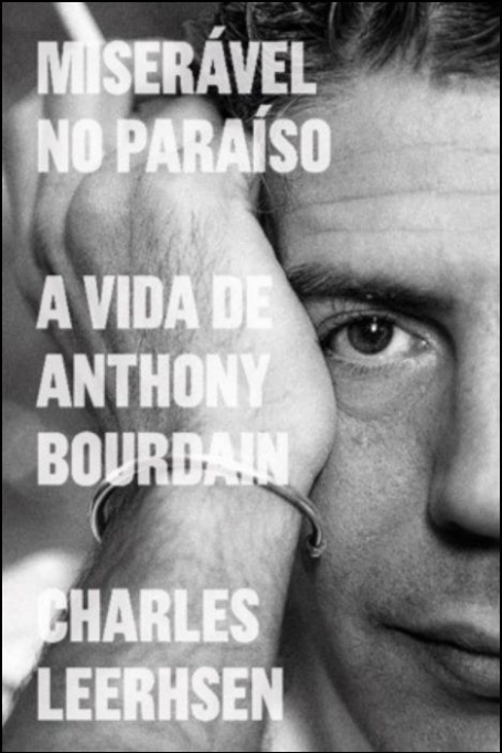 MISERÁVEL NO PARAÍSO - A VIDA DE ANTHONY BOURDAIN