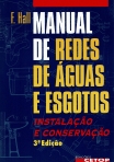 MANUAL DE REDES DE AGUAS E ESGOTOS - instalacao e conservacao - abastecimento de agua fria e quente, aquecimento de agua em baixa, media e alta pressao, condutas de servico, esgotos subterraneos, pecas sanitarias, evacuacoes dos esgotos