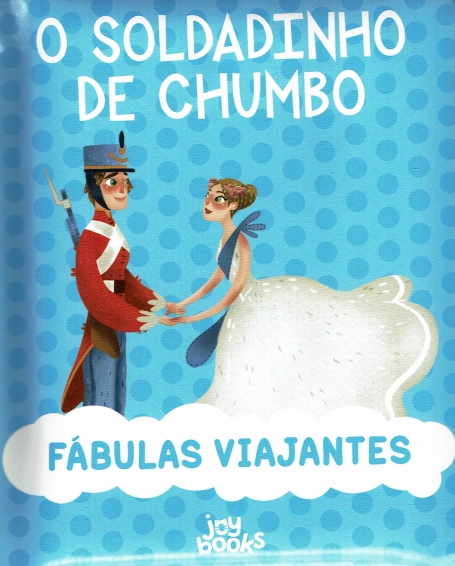 FABULAS VIAJANTES: O SOLDADINHO DE CHUMBO