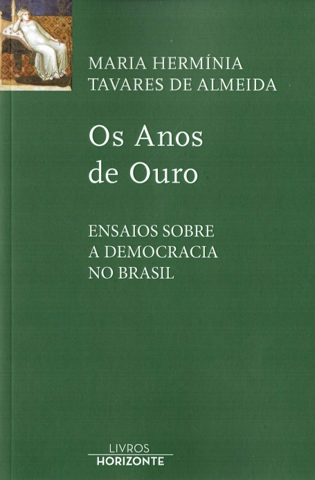 OS ANOS DE OURO - ENSAIOS SOBRE A DEMOCRACIA NO BRASIL