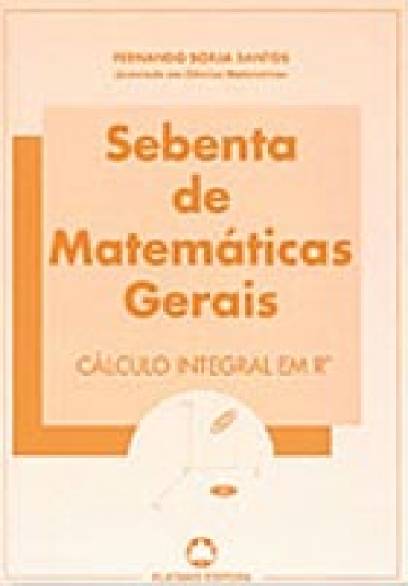 SEBENTA DE MATEMATICAS GERAIS - CALCULO INTEGRAL EM RN