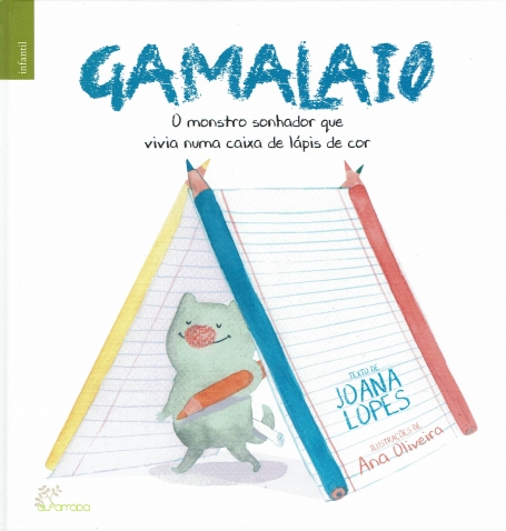 GAMALAIO - O MONSTRO SONHADOR QUE VIBIA NUMA CAIXA DE LÁPIS DE COR