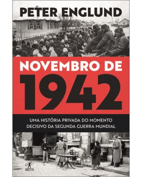 NOVEMBRO DE 1942 uma história privada do momento decisivo da segunda guerra mundial
