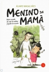 MENINO DA MAMA - DIARIO SECRETO DA MAE DO MELHOR JOGADOR DO MUNDO