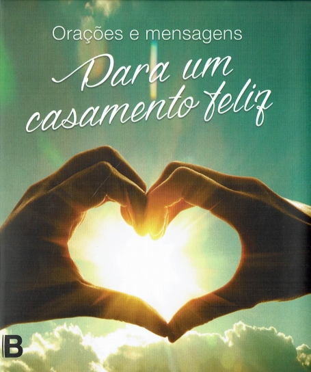 ORAÇÕES E MENAGENS PARA UM CASAMENTO FELIZ