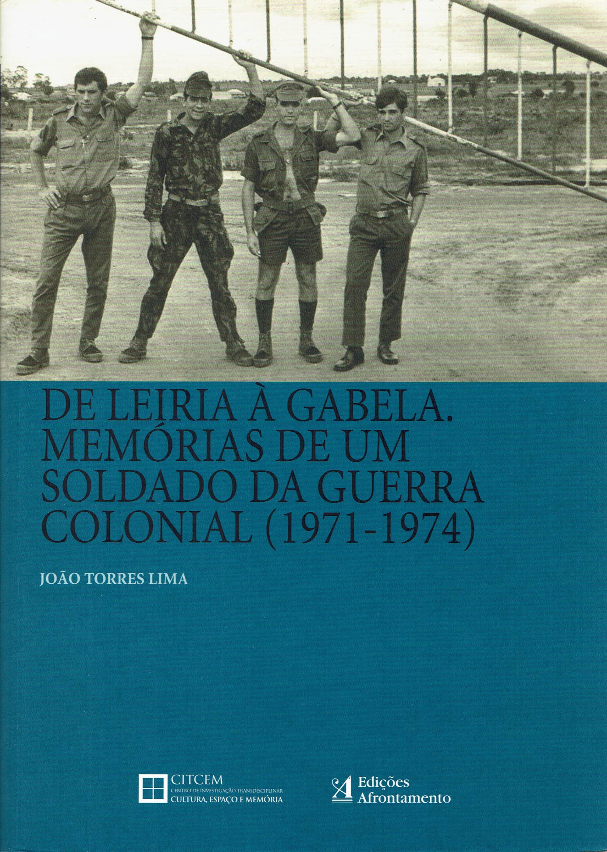DE LEIRIA A GABELA - MEMORIAS DE UM SOLDADO DA GUERRA COLONIAL 1971-1974
