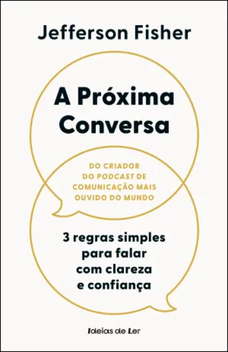 03918.10 - A PRÓXIMA CONVERSA - 3 regras simples para falar com clareza e confiança