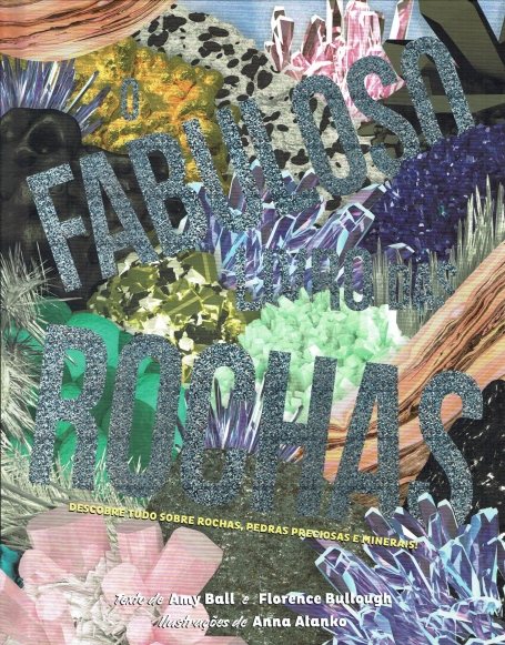 O FABULOSO LIVRO DAS ROCHAS descobre tudo sobre rochas , pedras preciosas e minerais !