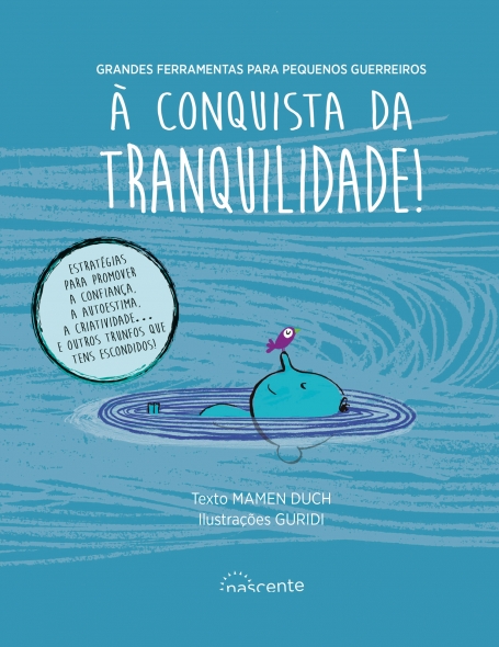 À CONQUISTA DA TRANQUILIDADE estrategias para promover a confiança a autoestima a criatividade e outros trunfos que tens escondidos