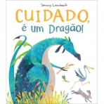 CUIDADO E UM DRAGAO!