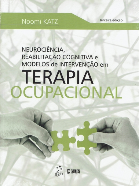 Neurociência, Reabilitação Cognitiva e Modelos de Intervenção em Terapia Ocupacional - 3ª/2014