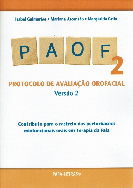 PAOF 2 PROTOCOLO DE AVALIAÇÃO OROFACIAL - contributo para o rastreio das perturbações miofuncionais orais em terapia da fala