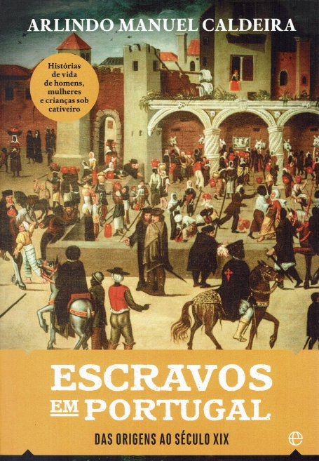 ESCRAVOS EM PORTUGAL - DAS ORIGENS AO SÉCULO XIX