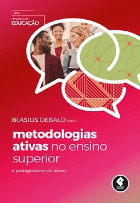 Metodologias Ativas no Ensino Superior - O Protagonismo do Aluno