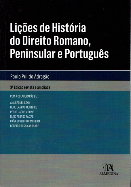 LIÇÕES DE HISTÓRIA DO DIREITO ROMANO , PENINSULAR E PORTUGUÊS 3ª Edição Revista e Ampliada