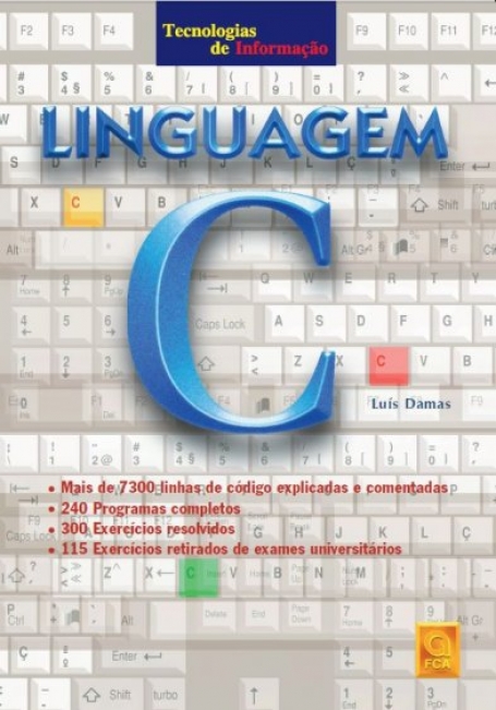LINGUAGEM C - mais de 7300 linhas de codigo explicadas e comentadas, 240 programas completos, 300 exercicios resolvidos, 115 exercicios retirados de exames universitarios