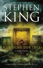 ESCOLHA DOS TRES - A TORRE NEGRA LIVRO 2