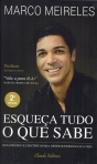 ESQUECA TUDO O QUE SABE - GUIA PRATICO E CIENTIFICO PARA OBTER SUCESSO NA SUA VIDA