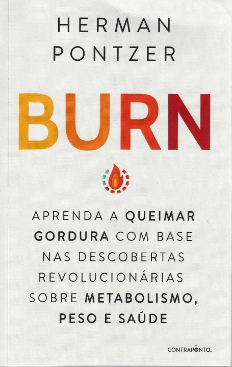 BURN - aprenda a queimar gordura com base nas descobertas revolucionárias sobre metabolismo peso e saúde