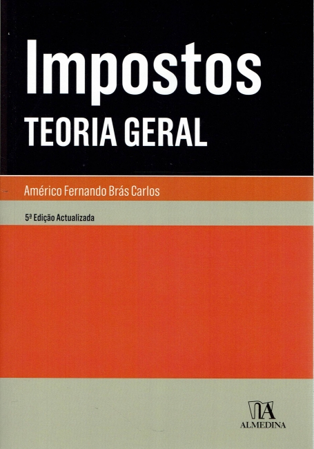 IMPOSTOS TEORIA GERAL - 5º EDICAO ACTUALIZADA