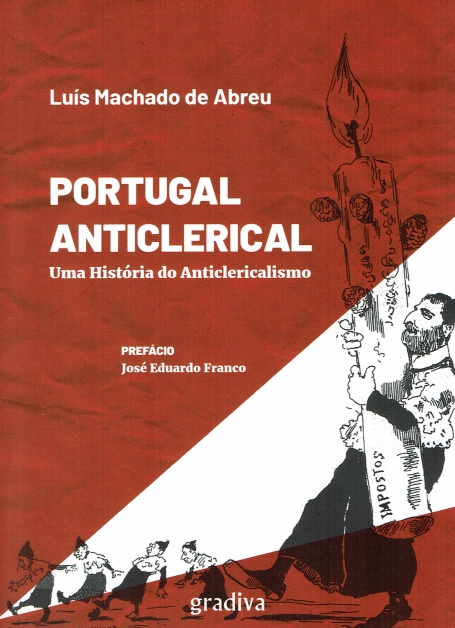 PORTUGAL ANTICLERICAL - uma história do anticlericalismo