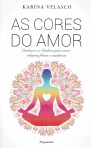 CORES DO AMOR - conhecer os chakras para viver relacoes felizes e saudaveis