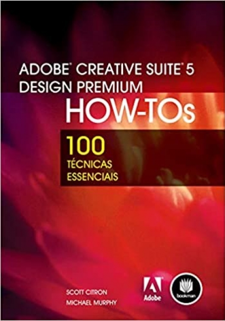 ADOBE CRIATIVE SUITE 5 DESIGN PREMIUM HOW-TOS